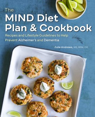Mind Diet Plan and Cookbook: Recipes and Lifestyle Guidelines to Help Prevent Alzheimer's and Dementia