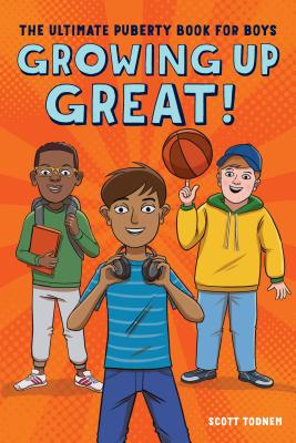Image for Growing Up Great!: The Ultimate Puberty Book for Boys Growing Up Great!: The Ultimate Puberty Book for Boys