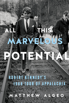 Image for ALL THIS MARVELOUS POTENTIAL: ROBERT KENNEDY'S 1968 TOUR OF APPALACHIA
