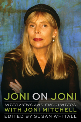 Image for Joni on Joni: Interviews and Encounters with Joni Mitchell (Musicians in Their Own Words) Joni on Joni: Interviews and Encounters with Joni Mitchell (Musicians in Their Own Words)