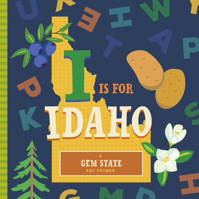 Image for I Is for Idaho (ABC Regional Board Books) I Is for Idaho (ABC Regional Board Books)