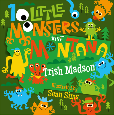 Image for 10 Little Monsters Visit Montana 10 Little Monsters Visit Montana