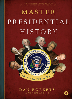 Image for Master Presidential History in 1 Minute a Day Master Presidential History in 1 Minute a Day
