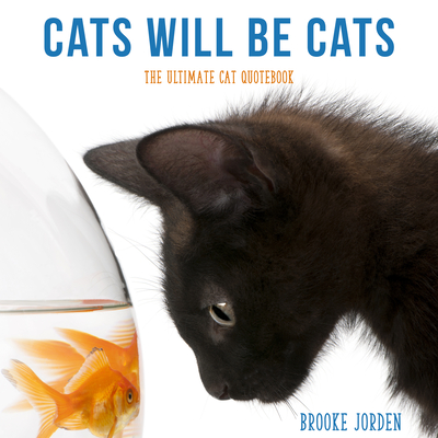 Image for Cats Will Be Cats: The Ultimate Cat Quotebook Cats Will Be Cats: The Ultimate Cat Quotebook