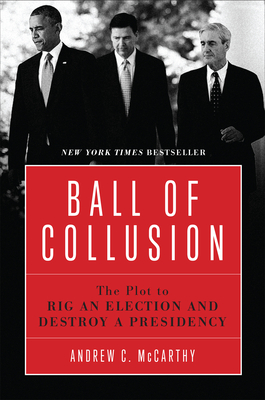 Image for Ball of Collusion: The Plot to Rig an Election and Destroy a Presidency Ball of Collusion: The Plot to Rig an Election and Destroy a Presidency