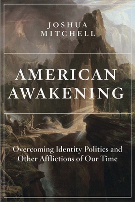 American Awakening: Identity Politics and Other Afflictions of Our Time