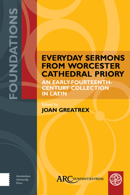 Everyday Sermons from Worcester Cathedral Priory: An Early-Fourteenth-Century Collection in Latin (Foundations) (English and Latin Edition) [Hardcover] Greatrex, Joan