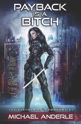 Image for Payback Is A Bitch (The Kurtherian Endgame) Payback Is A Bitch (The Kurtherian Endgame)