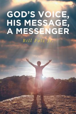God's Voice, His Message, a Messenger [Paperback] Bill Folz Jr