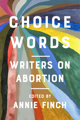 Image for Choice Words: Writers on Abortion
