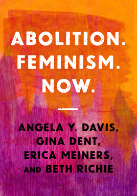 Image for Abolition. Feminism. Now. (Abolitionist Papers)