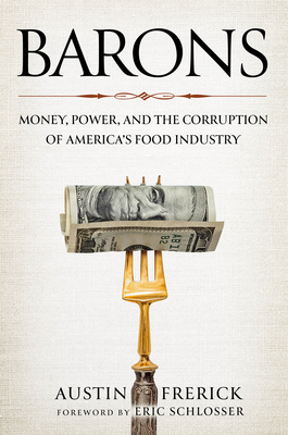 Barons: Money, Power, and the Corruption of America's Food Industry