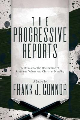 The Progressive Reports: A Manual for the Destruction of American Values and Christian Morality
