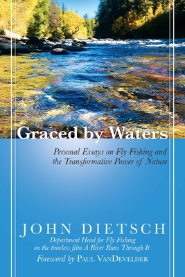 Graced by Waters: Personal Essays on Fly Fishing and the Transformative Power of Nature (Inscribed)