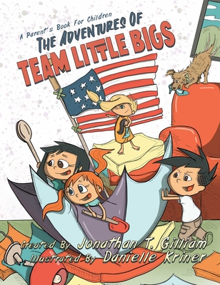 Image for The Adventures of Team Little Bigs: A Parent's Book for Children The Adventures of Team Little Bigs: A Parent's Book for Children