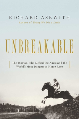 Image for Unbreakable: The Woman Who Defied the Nazis in the World's Most Dangerous Horse Race