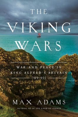 The Viking Wars: War And Peace In King Alfred's Br