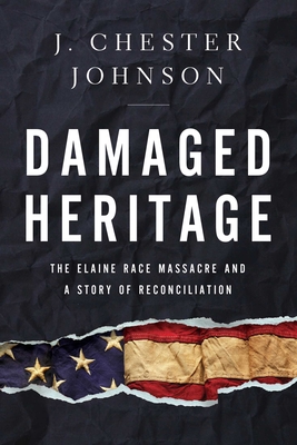 Image for Damaged Heritage: The Elaine Race Massacre and A Story of Reconciliation