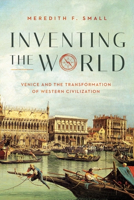 Inventing The World: Venice And The Transformation