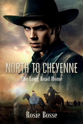 North to Cheyenne: The Long Road Home (Book #1) (Home on the Range Series Book 1)