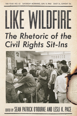 Like Wildfire: The Rhetoric of the Civil Rights Sit-Ins (Studies in Rhetoric / Communication)