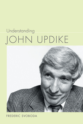 Understanding John Updike (Understanding Contemporary American Literature)