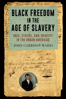 Black Freedom in the Age of Slavery: Race, Status, and Identity in the Urban Americas (The Carolina Lowcountry and the Atlantic World)