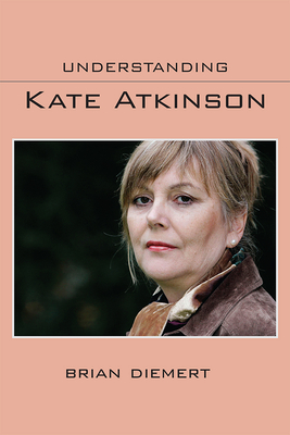 Understanding Kate Atkinson (Understanding Contemporary British Literature)