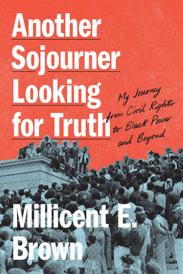 Another Sojourner Looking for Truth: My Journey from Civil Rights to Black Power and Beyond