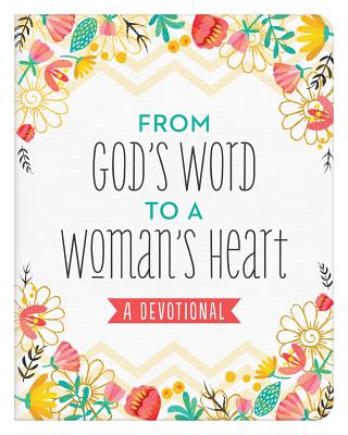 Image for From God's Word to a Woman's Heart: A Devotional From God's Word to a Woman's Heart: A Devotional