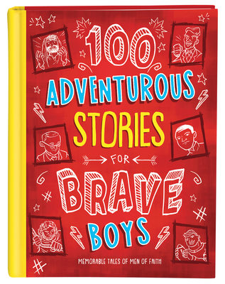Image for 100 Adventurous Stories for Brave Boys: Memorable Tales of Men of Faith