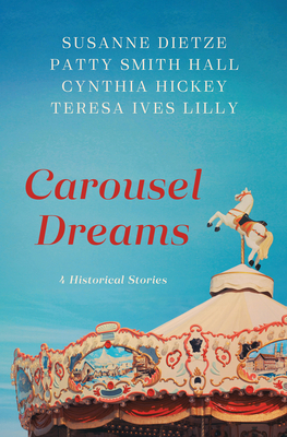 Image for Carousel Dreams: 4 Historical Stories Carousel Dreams: 4 Historical Stories