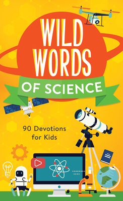 Image for Wild Words of Science: 90 Devotions for Kids Wild Words of Science: 90 Devotions for Kids