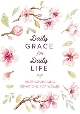 Image for Daily Grace for Daily Life: 90 Encouraging Devotions for Women