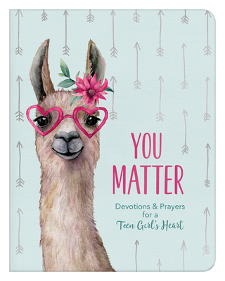 Image for You Matter (for teen girls): Devotions & Prayers for a Teen Girl's Heart