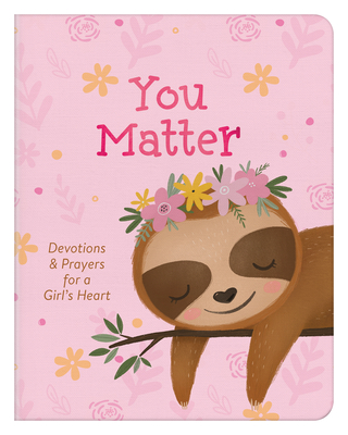 Image for You Matter (for girls): Devotions & Prayers for a Girl's Heart