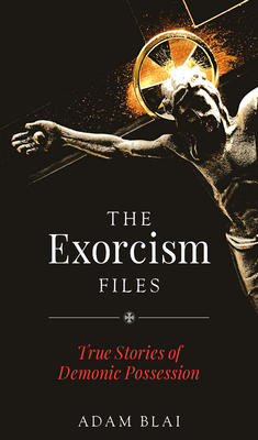 Image for The Exorcism Files: True Stories of Demonic Possession