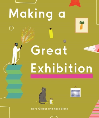 Making a Great Exhibition (Books for Kids, Art for Kids, Art Book)