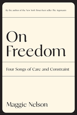 On Freedom: Four Songs of Care and Constraint