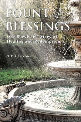 Fount Of Blessings: One Survivor's story of healing and redemption