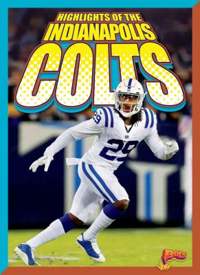 Highlights of the Indianapolis Colts (Team Stats Football Edition)