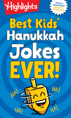Best Kids' Hanukkah Jokes Ever!: Over 500 Hilarious Jokes for Hanukkah and Jewish Holidays, Fun-Filled Holiday-Themed Joke Book for Kids 6-12 (Highlights Joke Books)
