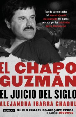 El Chapo Guzmn: El juicio del siglo. / El Chapo Guzmn: The Trial of the Century (Spanish Edition)