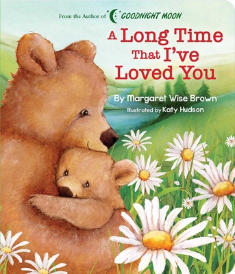 Image for A Long Time That I've Loved You (Margaret Wise Brown Classics) A Long Time That I've Loved You (Margaret Wise Brown Classics)
