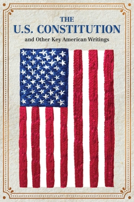 U.S. Constitution and Other Key American Writings (Keepsake Edition)