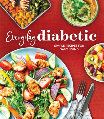 Everyday Diabetic: Simple Recipes for Daily Living