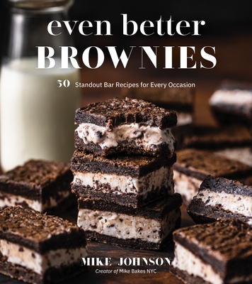 Image for Even Better Brownies: 50 Standout Bar Recipes for Every Occasion Even Better Brownies: 50 Standout Bar Recipes for Every Occasion