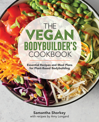 Image for The Vegan Bodybuilder's Cookbook: Essential Recipes and Meal Plans for Plant-Based Bodybuilding