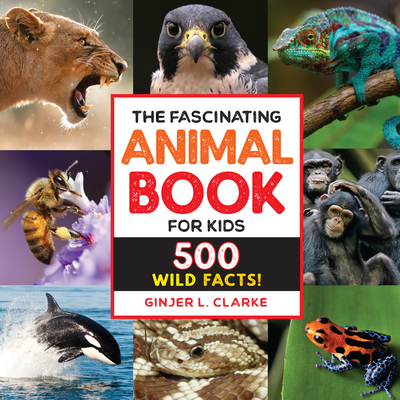 The Fascinating Animal Book for Kids: 500 Wild Facts! (Fascinating Facts)