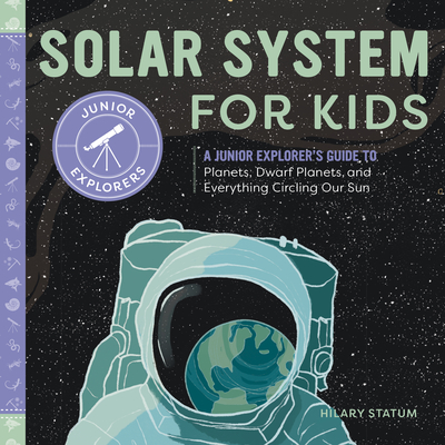 Image for Solar System for Kids: A STEM Space Adventure for Junior Scientists Solar System for Kids: A STEM Space Adventure for Junior Scientists